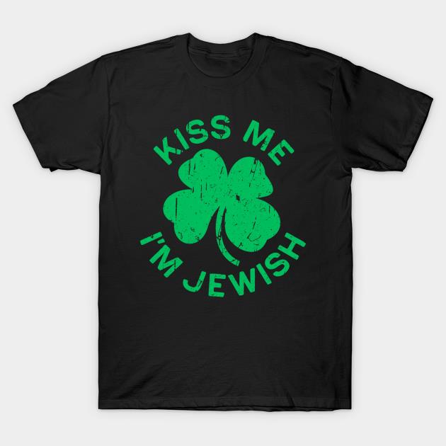 Kiss Me I'm Jewish St' Patrick's Day T-shirt