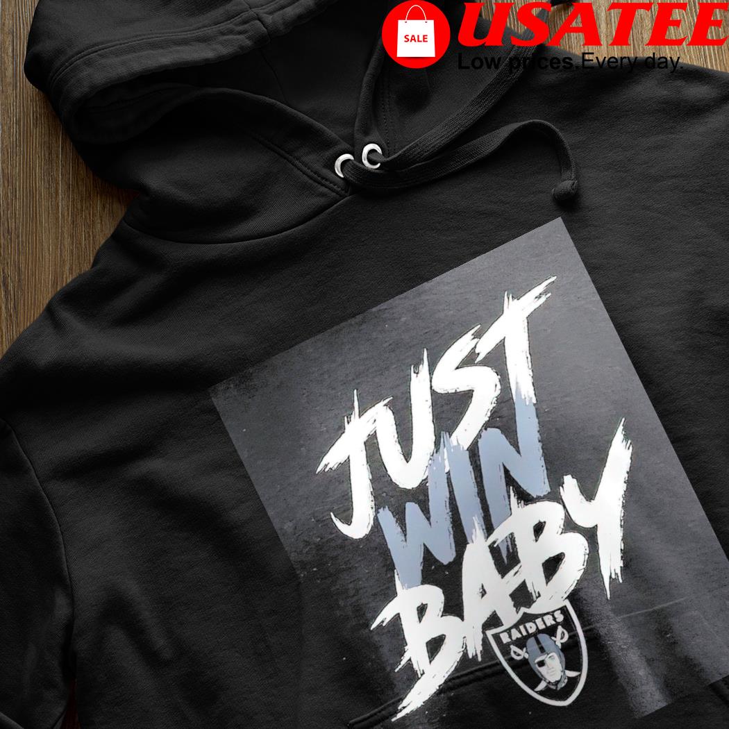 The Las Vegas Raiders Just Win Baby Shirt, hoodie, sweater, long