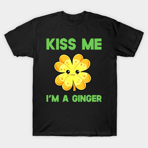 St' Patrick's Day gold Shamrock kiss me I'm a ginger T-shirt