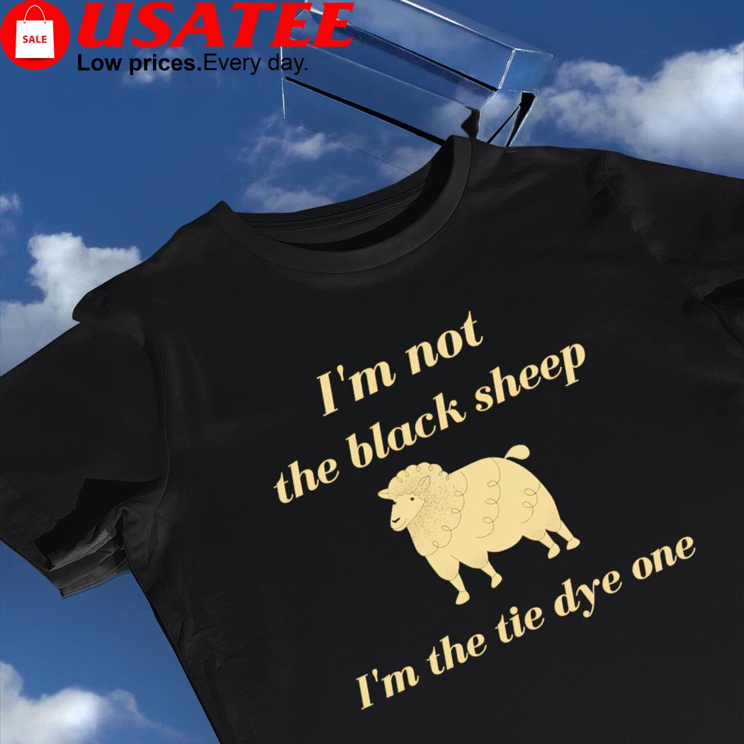 Funny I'm not the black sheep I'm the tie dye one shirt, hoodie, sweater,  long sleeve and tank top