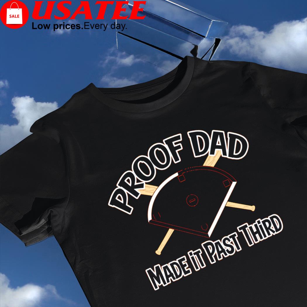 San francisco giants proof dad made it past shirt, hoodie, sweater, long  sleeve and tank top