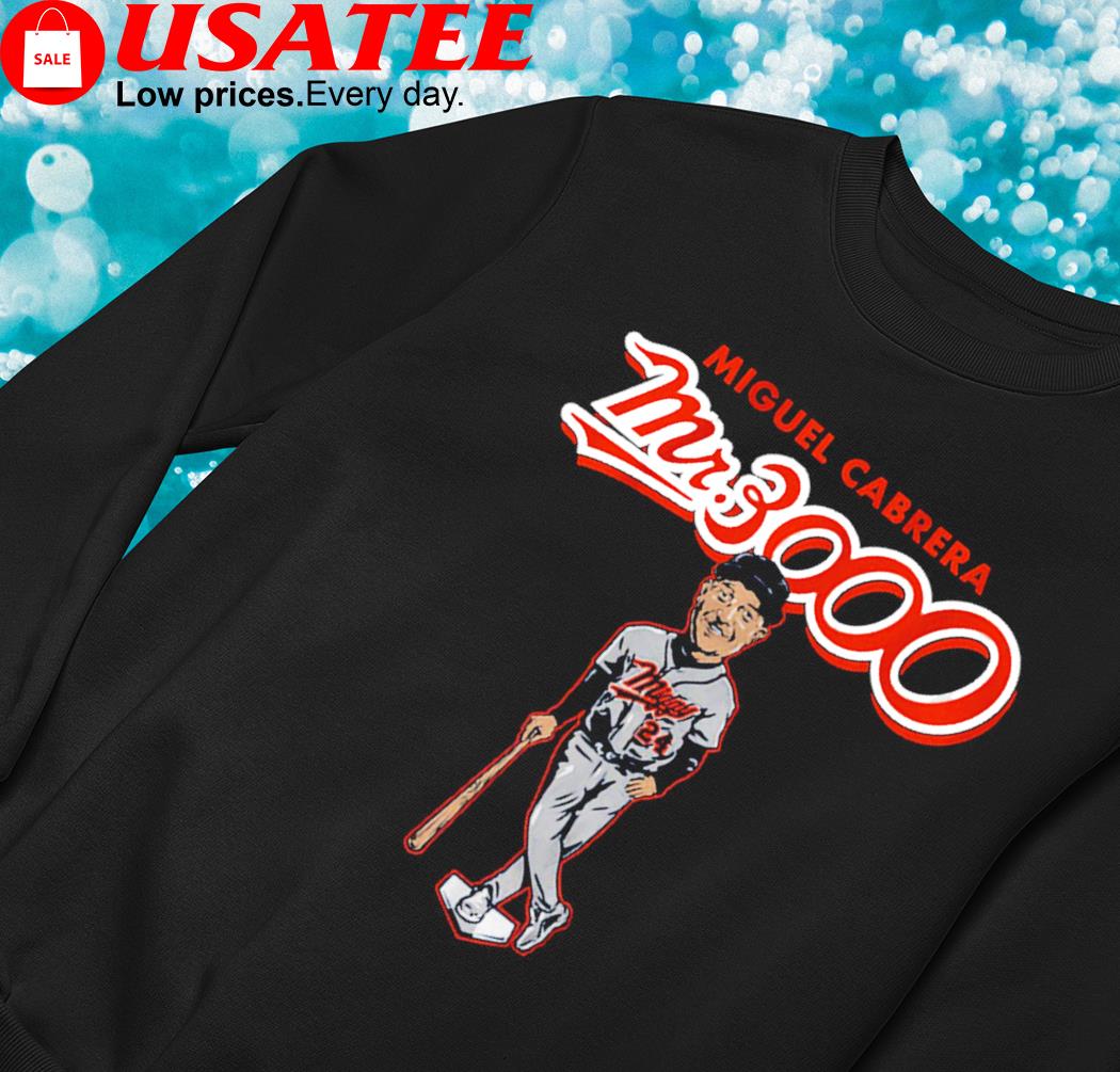 Miguel Cabrera Mr. 3,000 Hits Detroit T-Shirt, hoodie, sweater, long sleeve  and tank top
