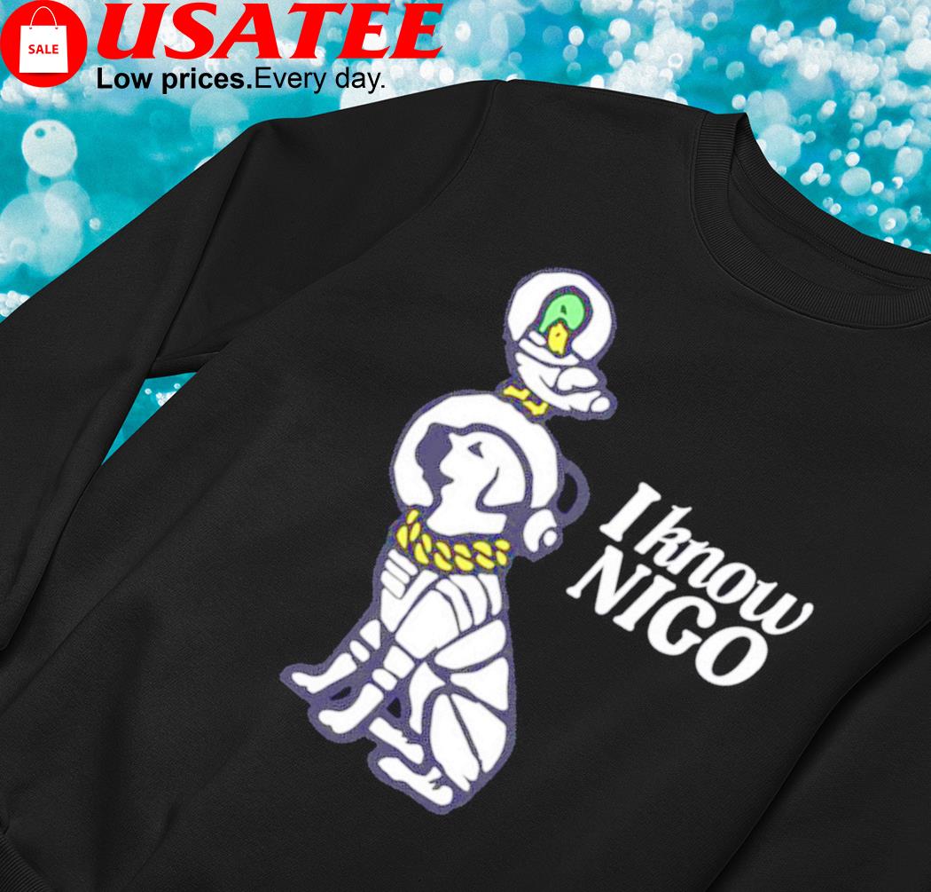 I know Nigo and Billionaire Boys Club shirt, hoodie, sweater, long sleeve  and tank top