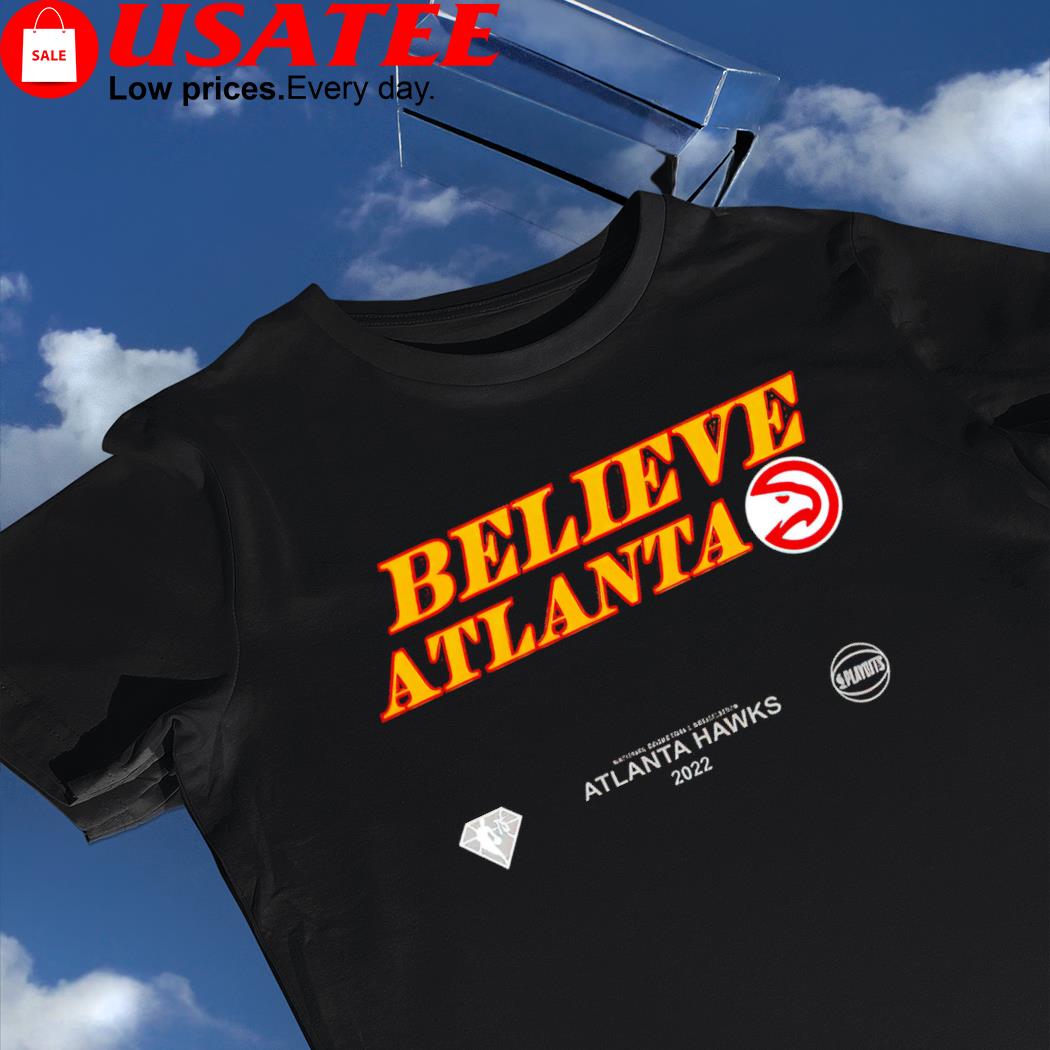 Believe atlanta hawks 2022 nba playoffs shirt, hoodie, sweater, long sleeve  and tank top