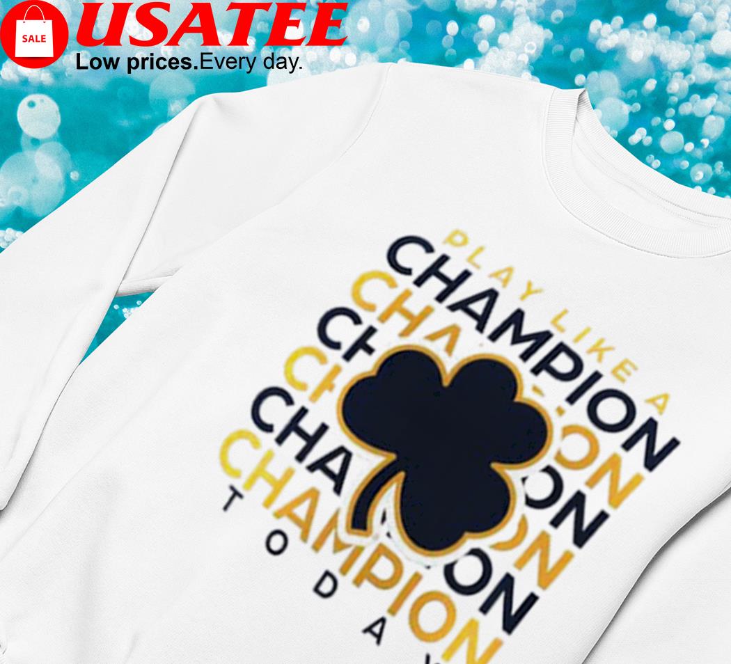 notre dame play like a champion today sweatshirt