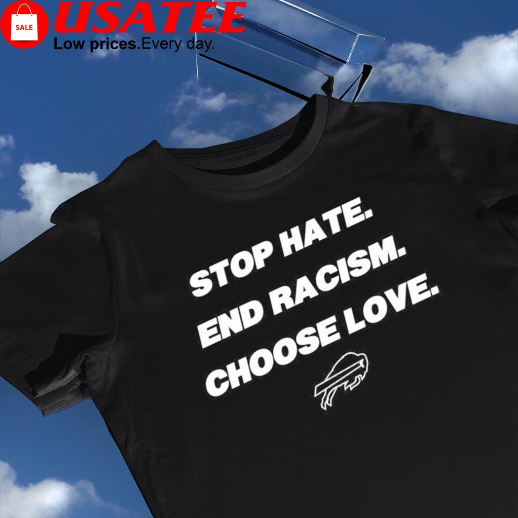 The Buffalo Bills Stop Hate And Racism Choose Love Shirt, hoodie, sweater,  long sleeve and tank top