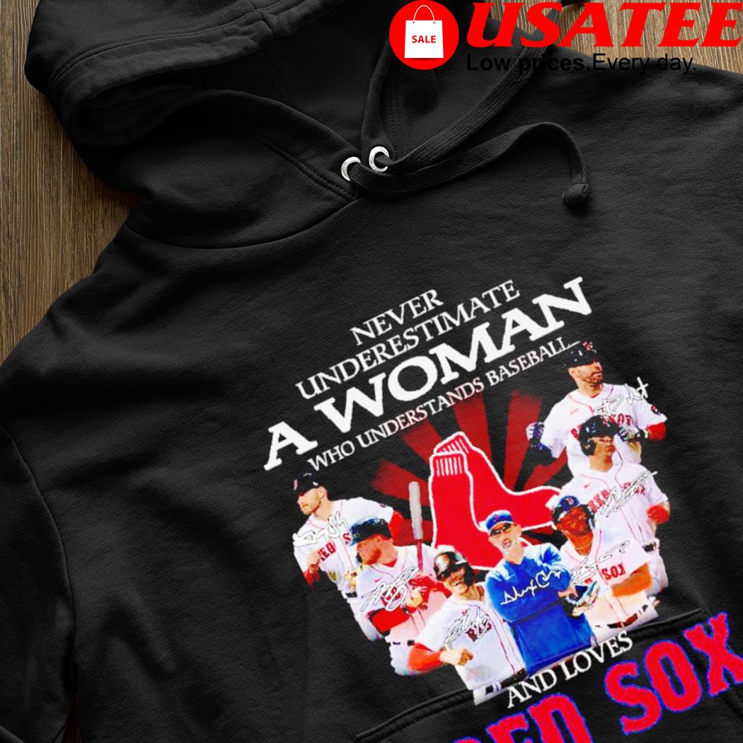 Never underestimate a Woman who understands football and loves Boston Red  Sox team 2022 signatures shirt, hoodie, sweater, long sleeve and tank top