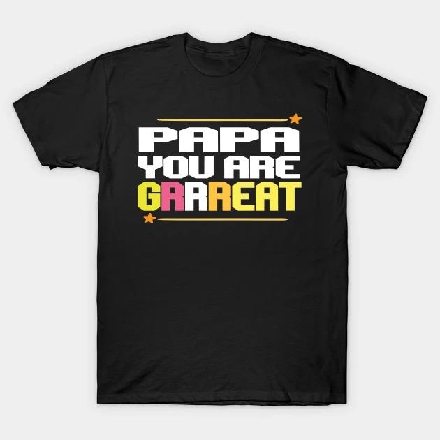 Papa you are grrreat Father's Day T-shirt