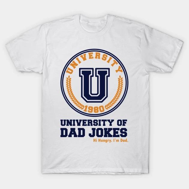 University of Dad Jokes hi hungry I'm Dad Father's Day T-shirt