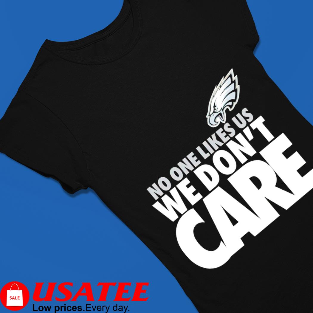 Philadelphia eagles no one likes us we don't care 2023 shirt, hoodie,  sweater, long sleeve and tank top