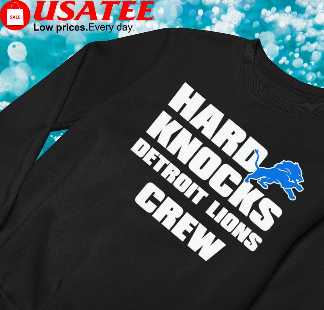 Hard Knocks Detroit Lions Crew shirt, hoodie, sweater, long sleeve