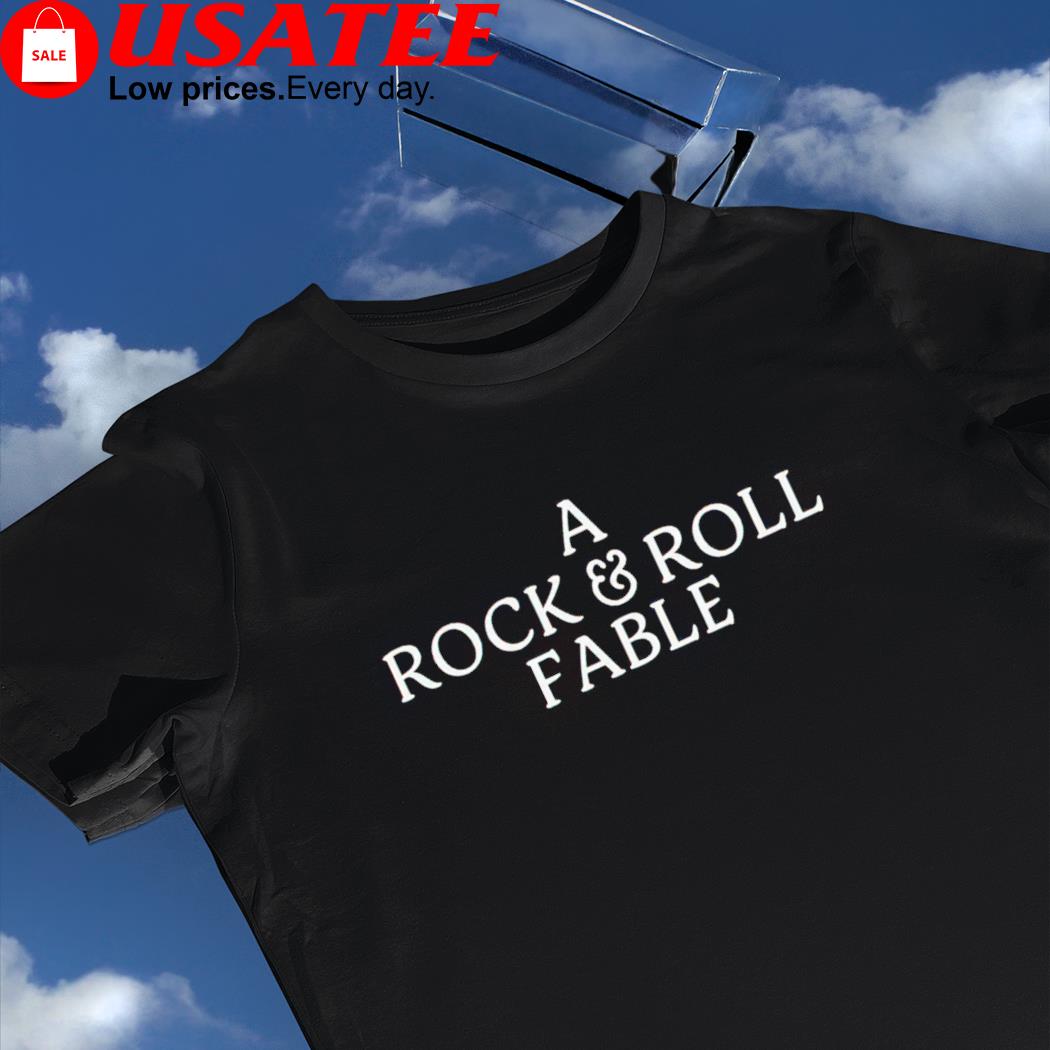 A rock and roll fable nice shirt