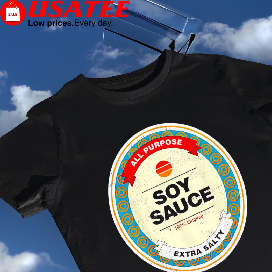 All Purpose Extra Salty Soy Sauce 100 percent original logo shirt