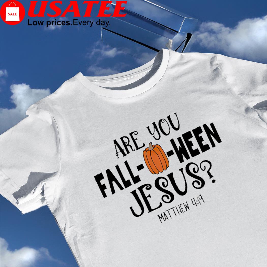 Are you fall-o-ween Jesus Halloween 2022 shirt