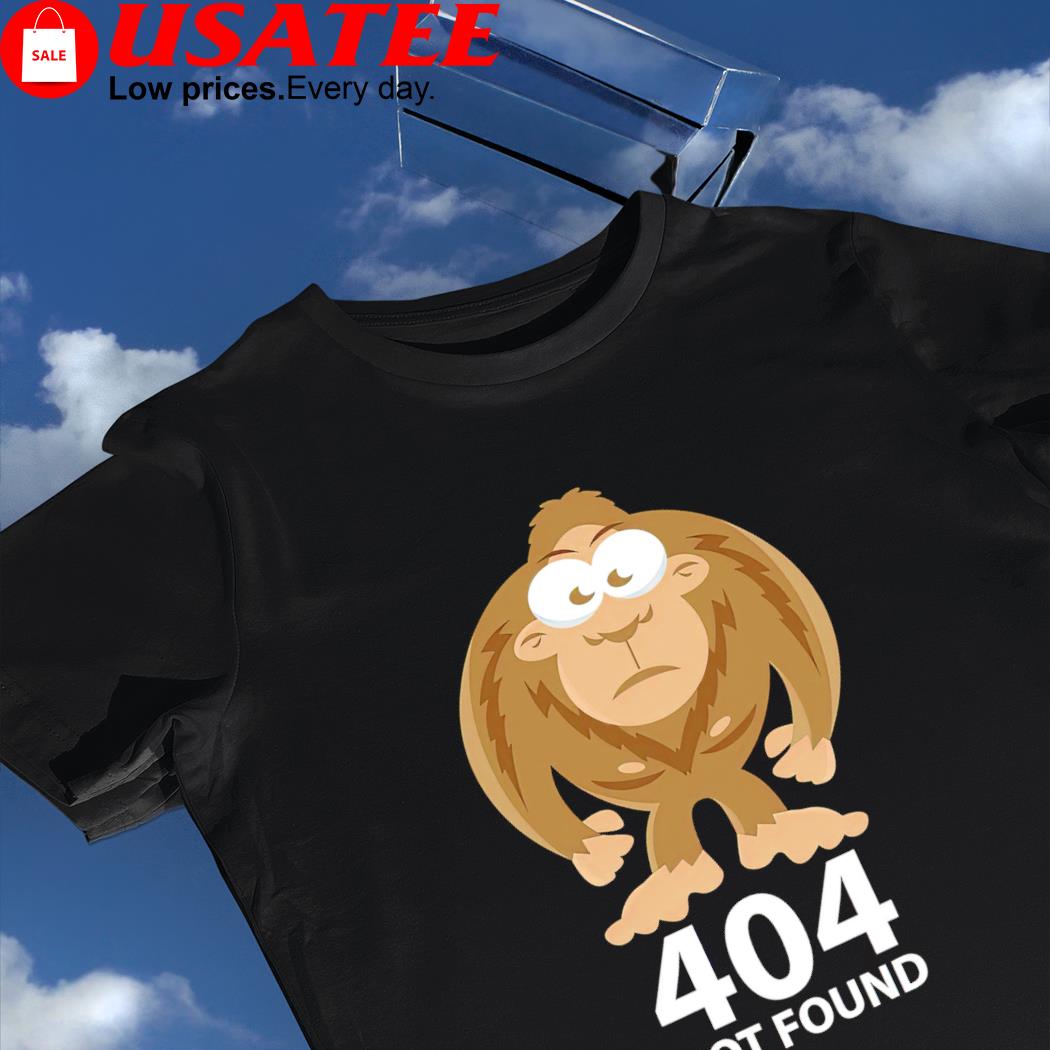 Bigfoot 404 not found funny shirt