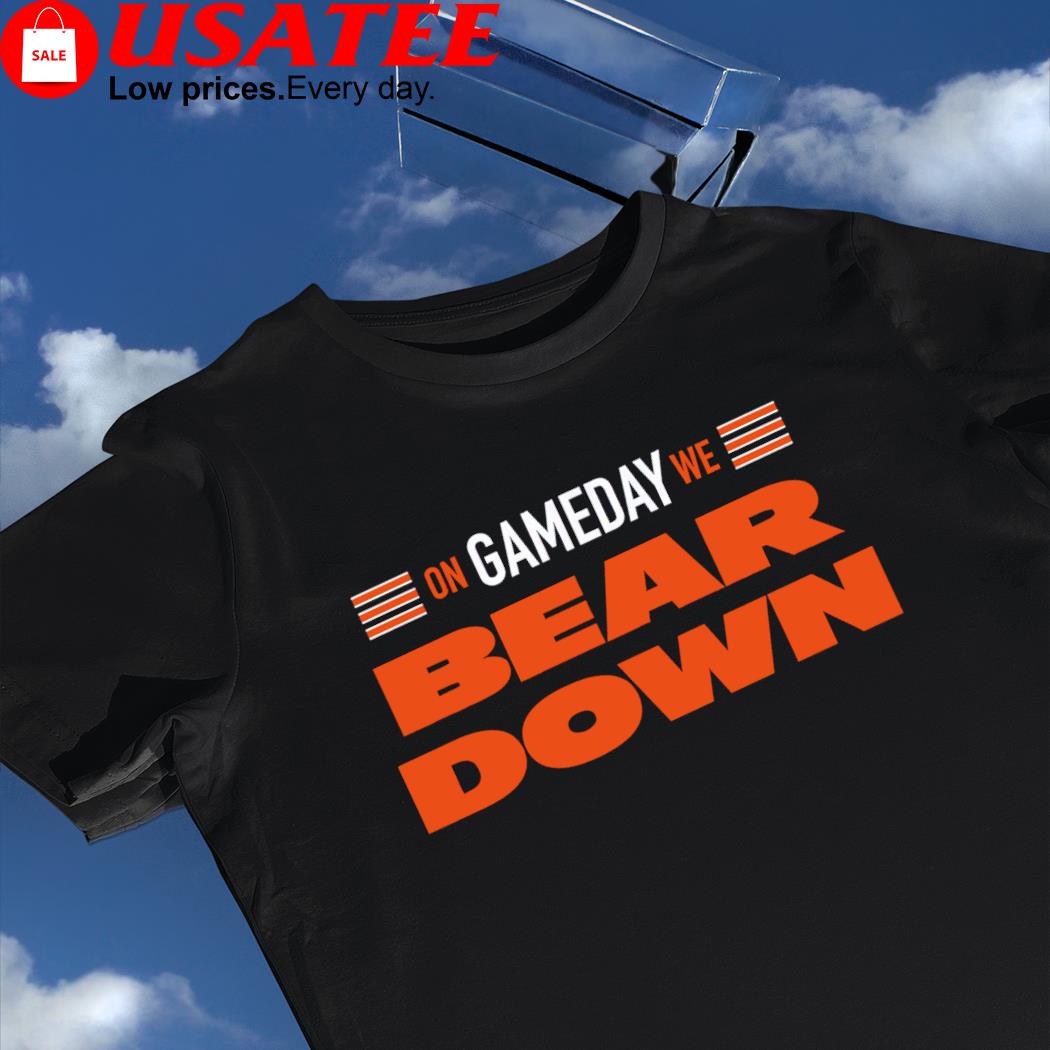 Chicago Bears on Gameday we Bear Down 2022 shirt
