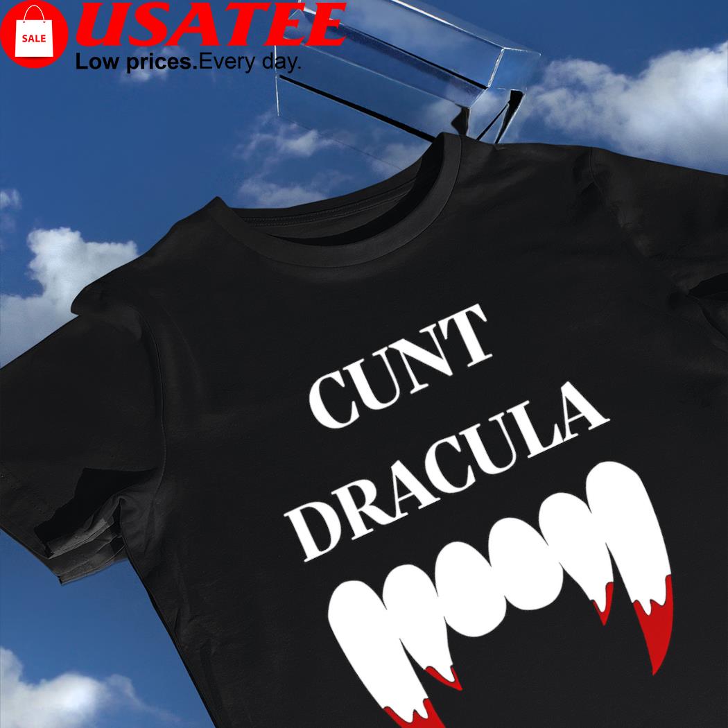 Cun't Dracula teeth shirt