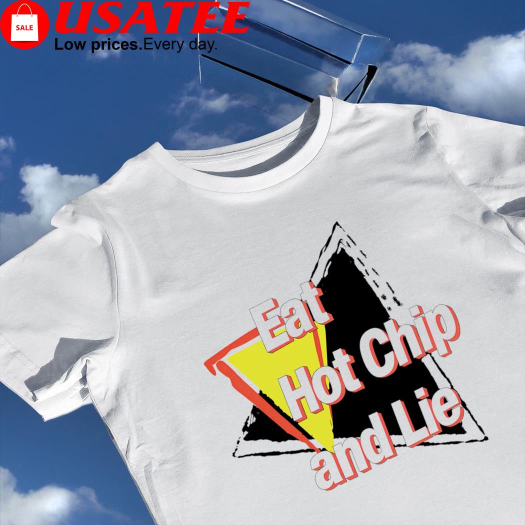 Eat hot Chip and Lie logo shirt