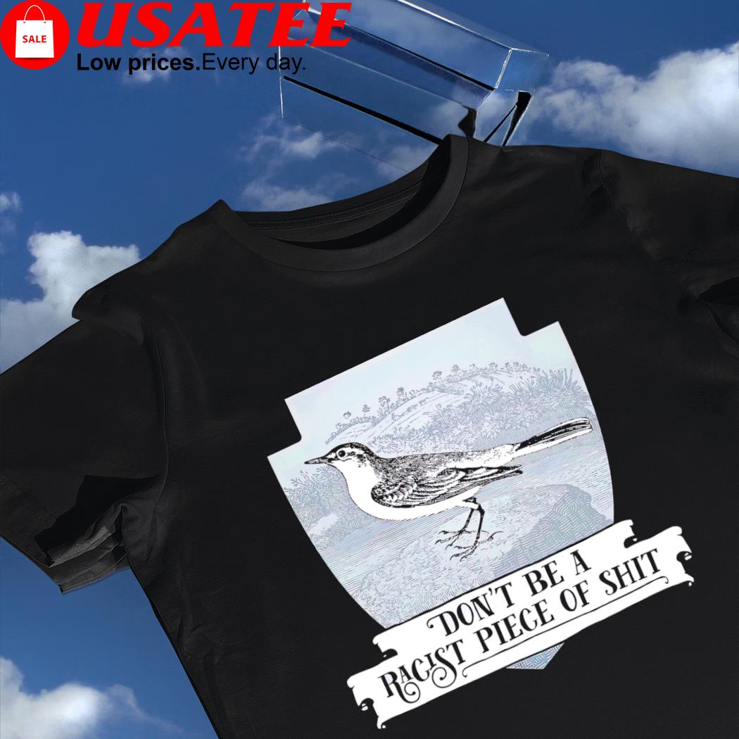Effin' Birds don't be a racost piece of shit shirt
