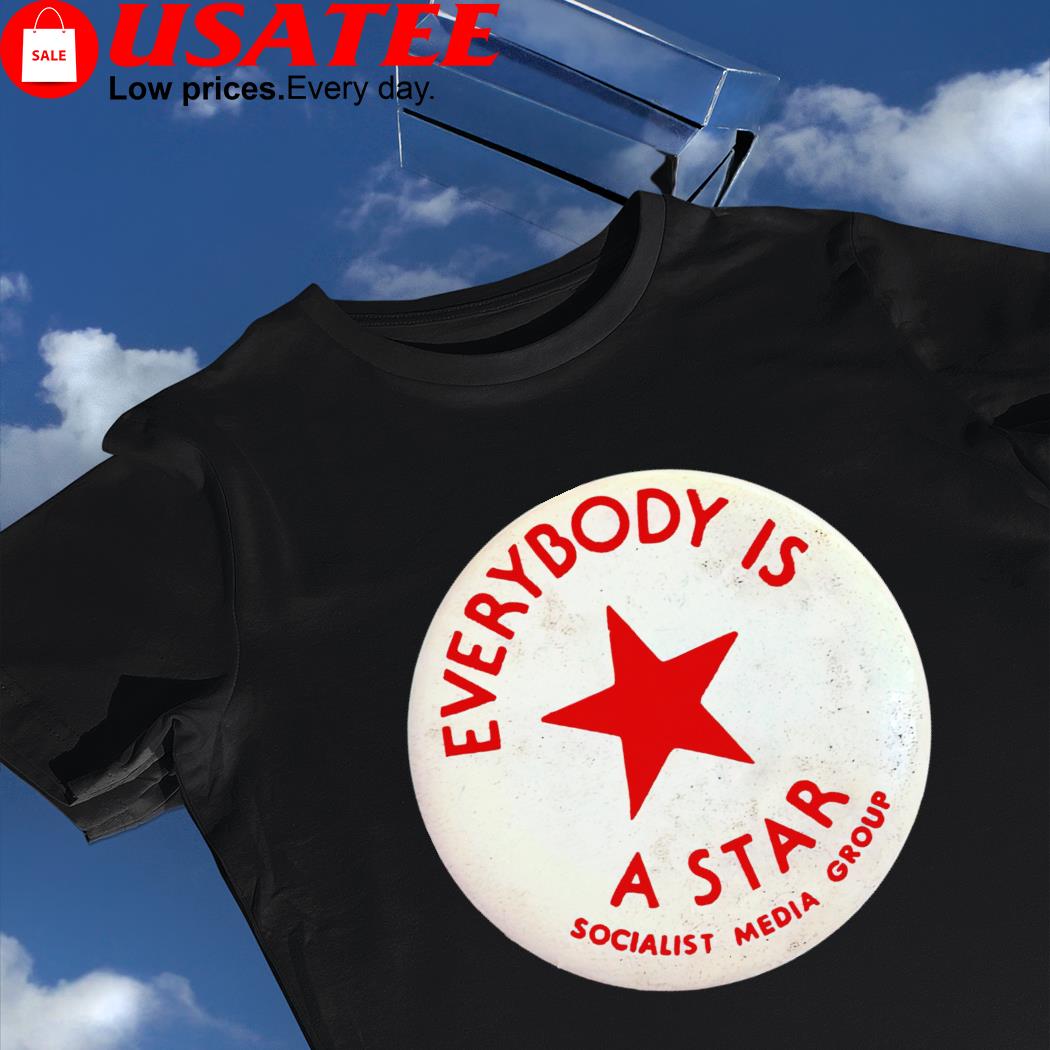 Everybody is a star Socialist media group logo shirt