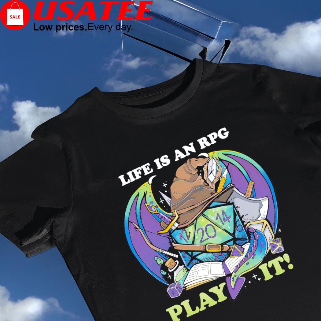 Gamer life is an RPG play it shirt