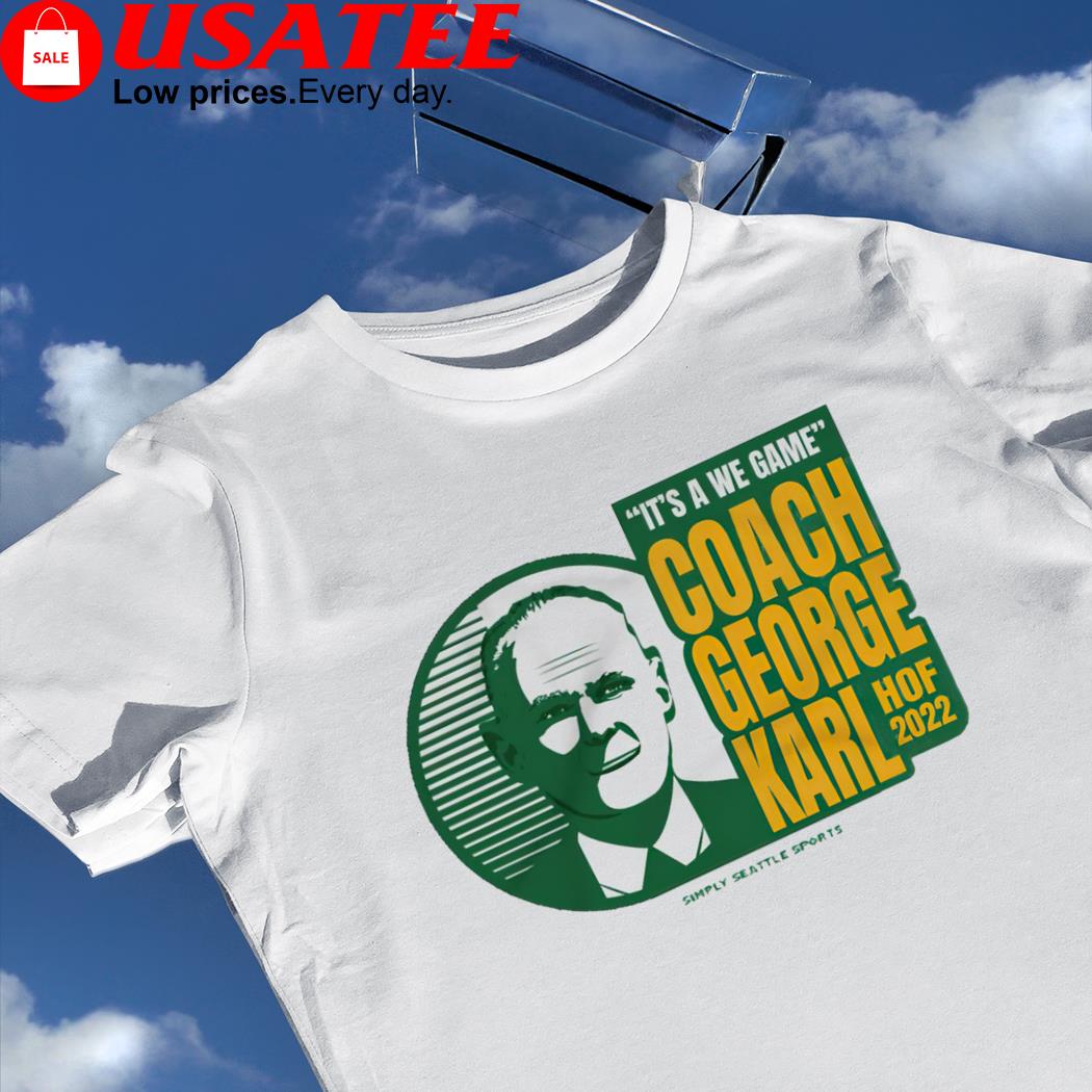 George Karl it's a we game coach 2022 shirt