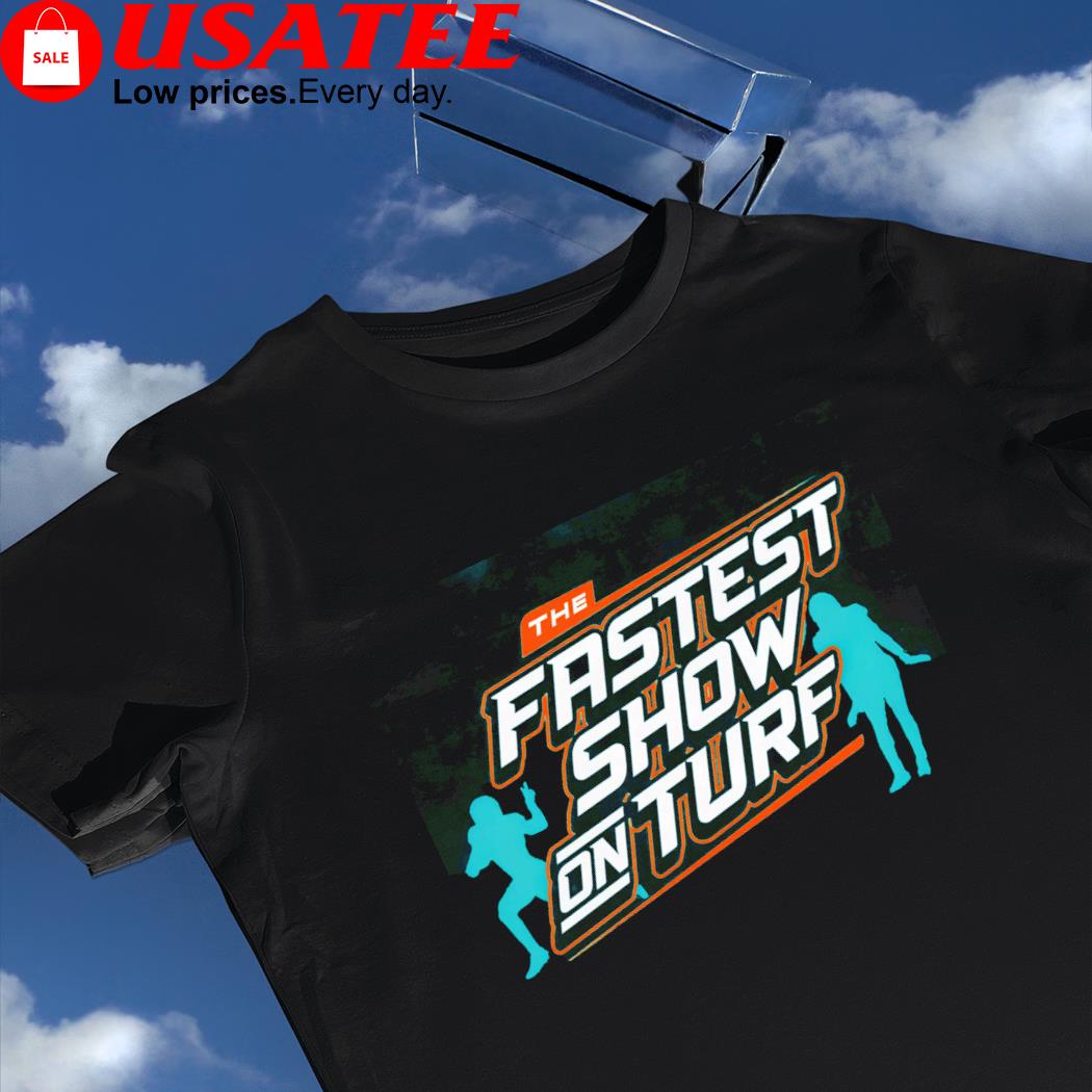 Miami Dolphins The Fastest show on Turf 2022 shirt