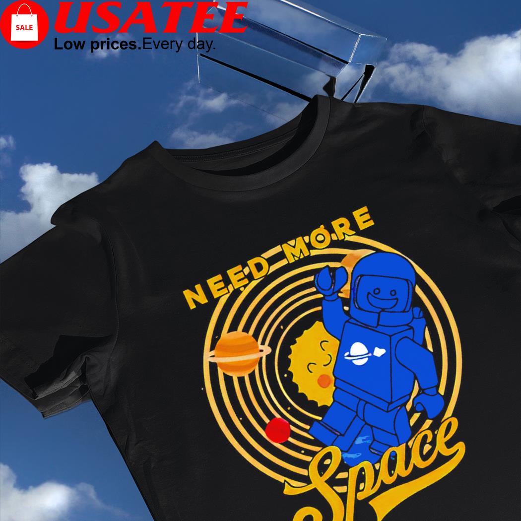 Need more Space lego shirt