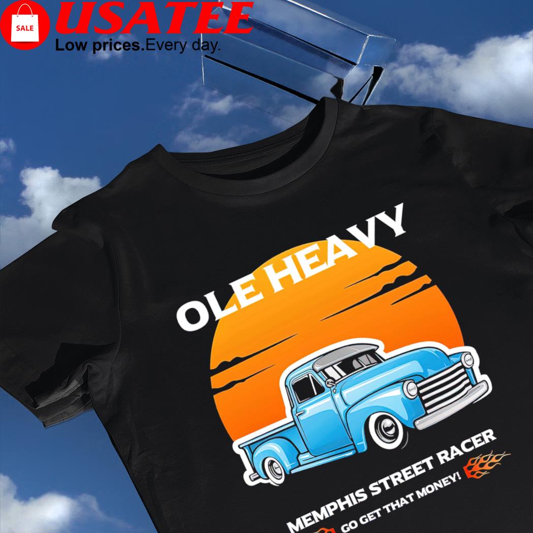 Ole Heavy Memphis Street Racer go get that money sunset shirt