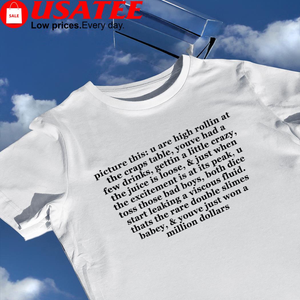 Picture this u are high rollin at the craps table 2022 shirt