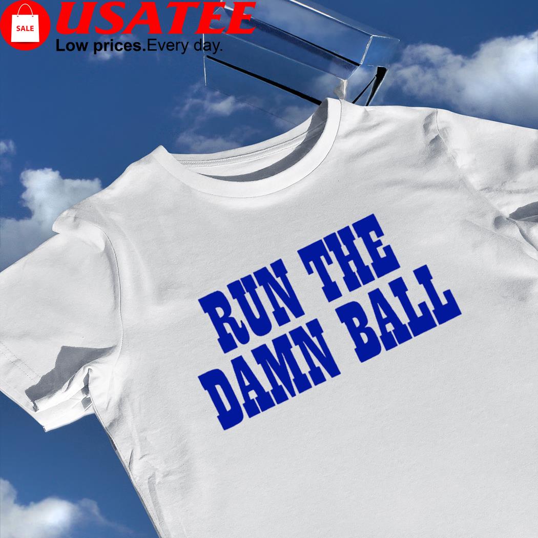 Run the Damn Ball Indianapolis Colts shirt