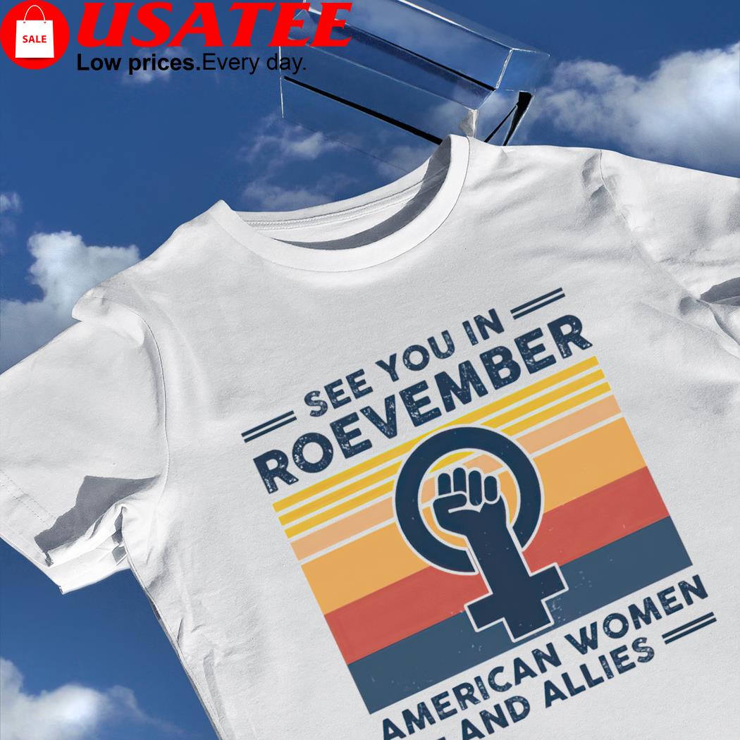See you in roevember American women and allies vintage shirt