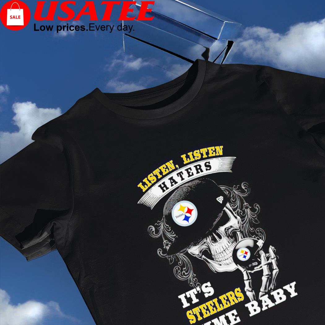 Skeleton listen haters it's Steelers time baby 2022 shirt