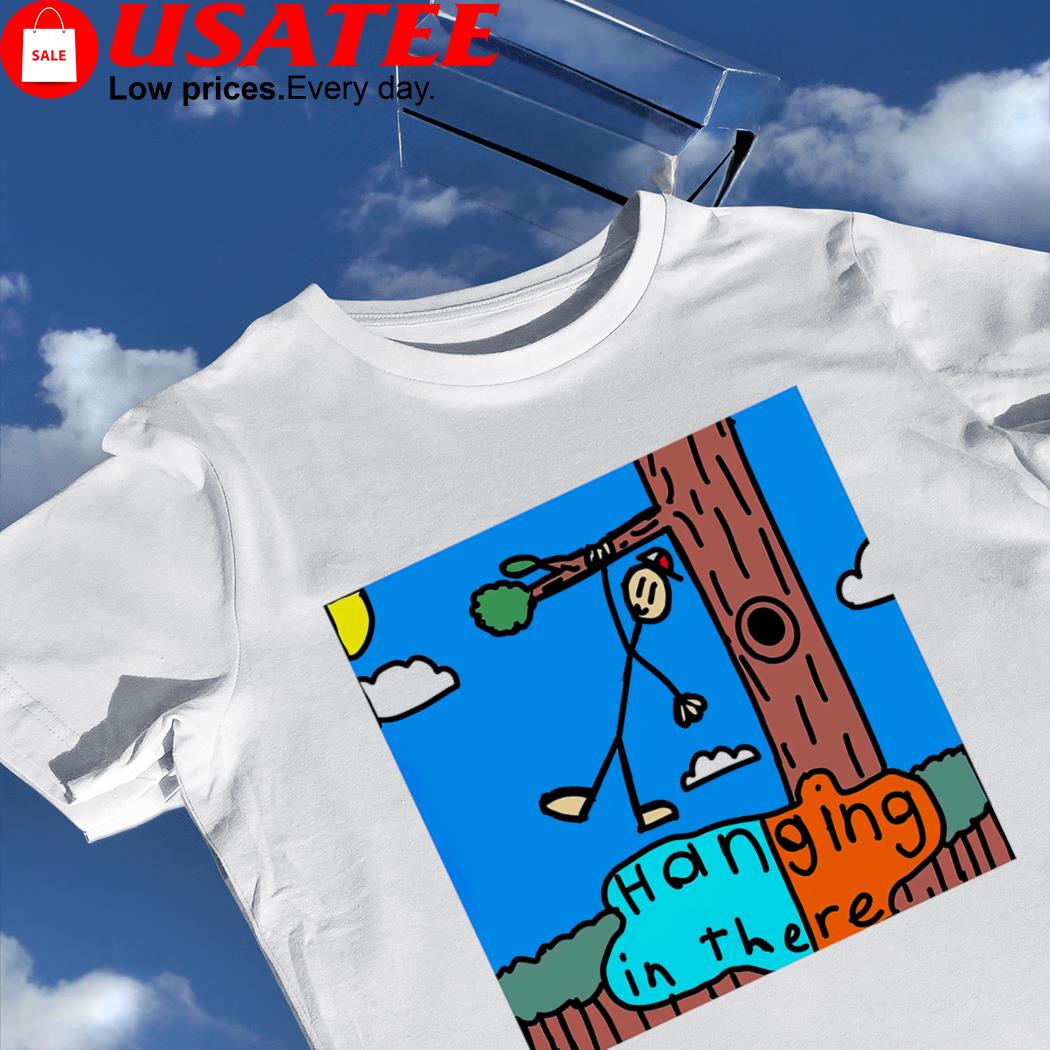 Willy's Hanging in there art shirt
