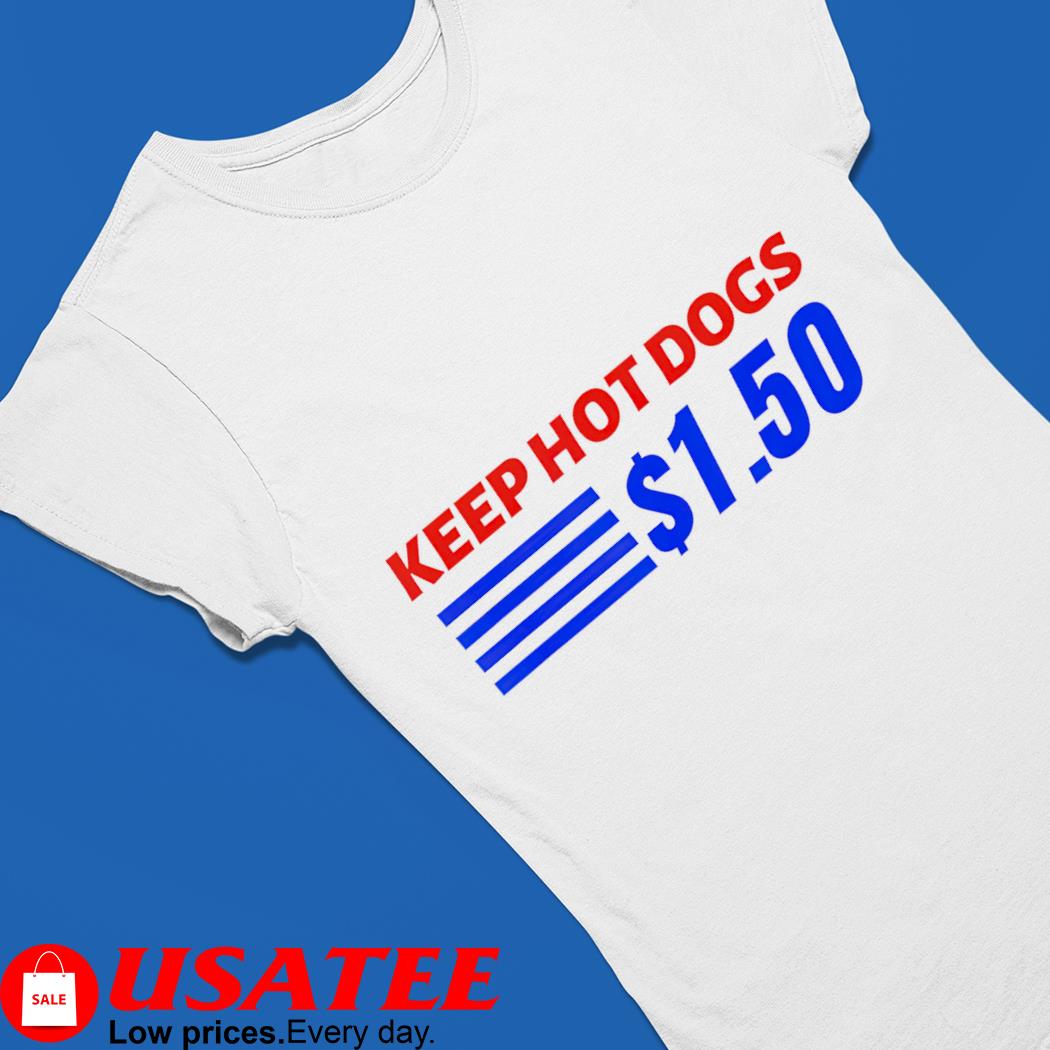 Costco Hot Dog Shirt, Keep Hot Dogs 1 50 Funny Tee Shirt - Reallgraphics