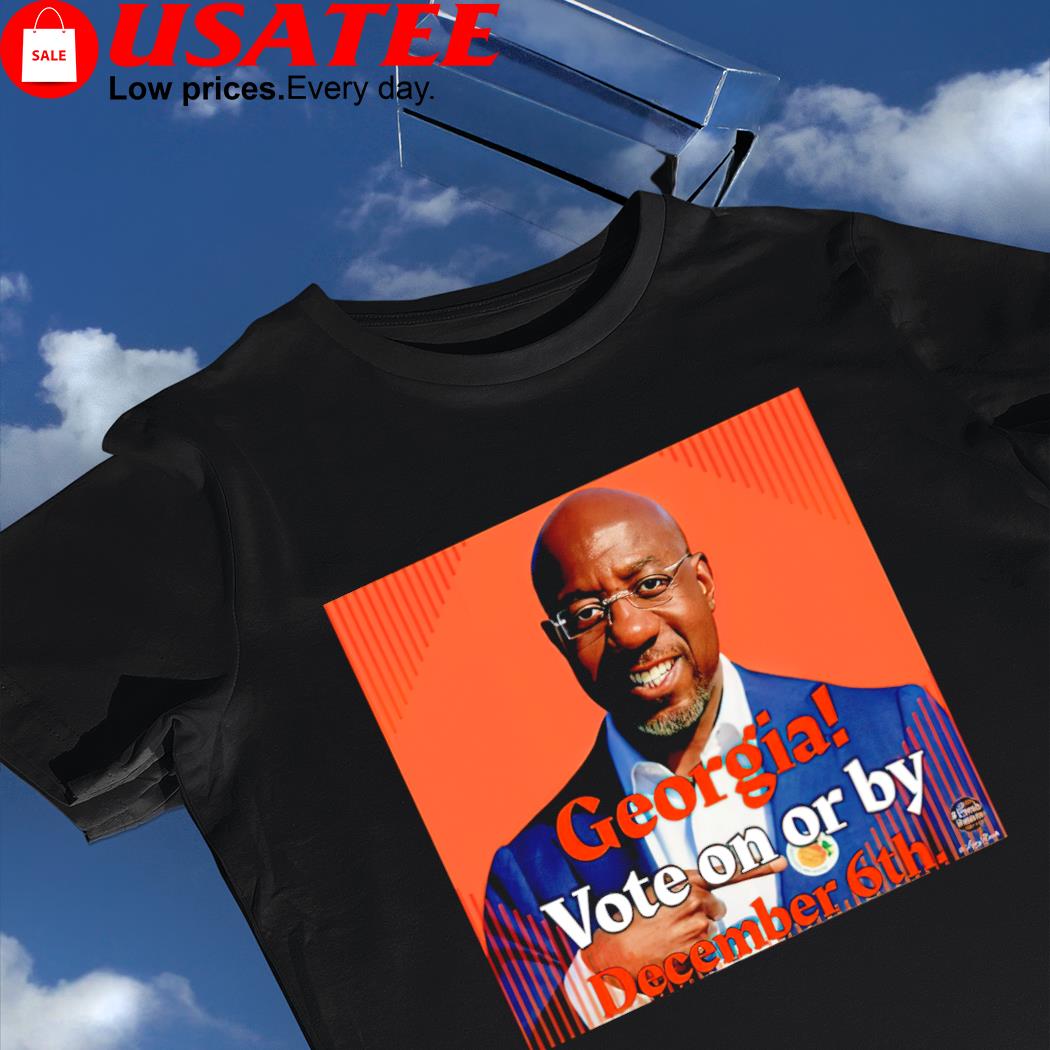 Georgia vote on or by December 6th photo shirt