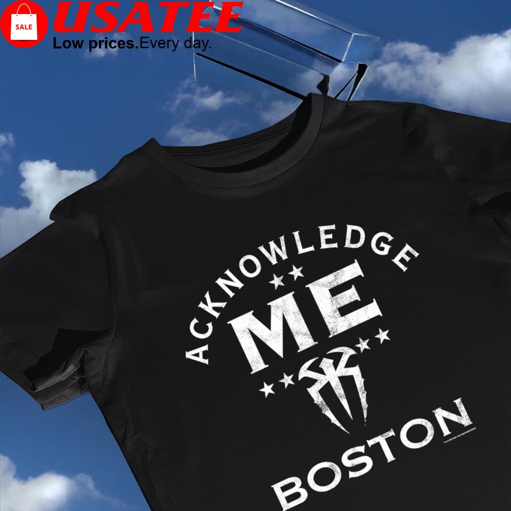 Roman Reigns Acknowledge me Boston 2022 logo shirt