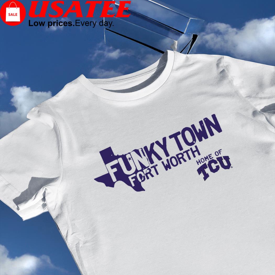 TCU Horned Frogs Funkytown Fort Worth 2022 shirt