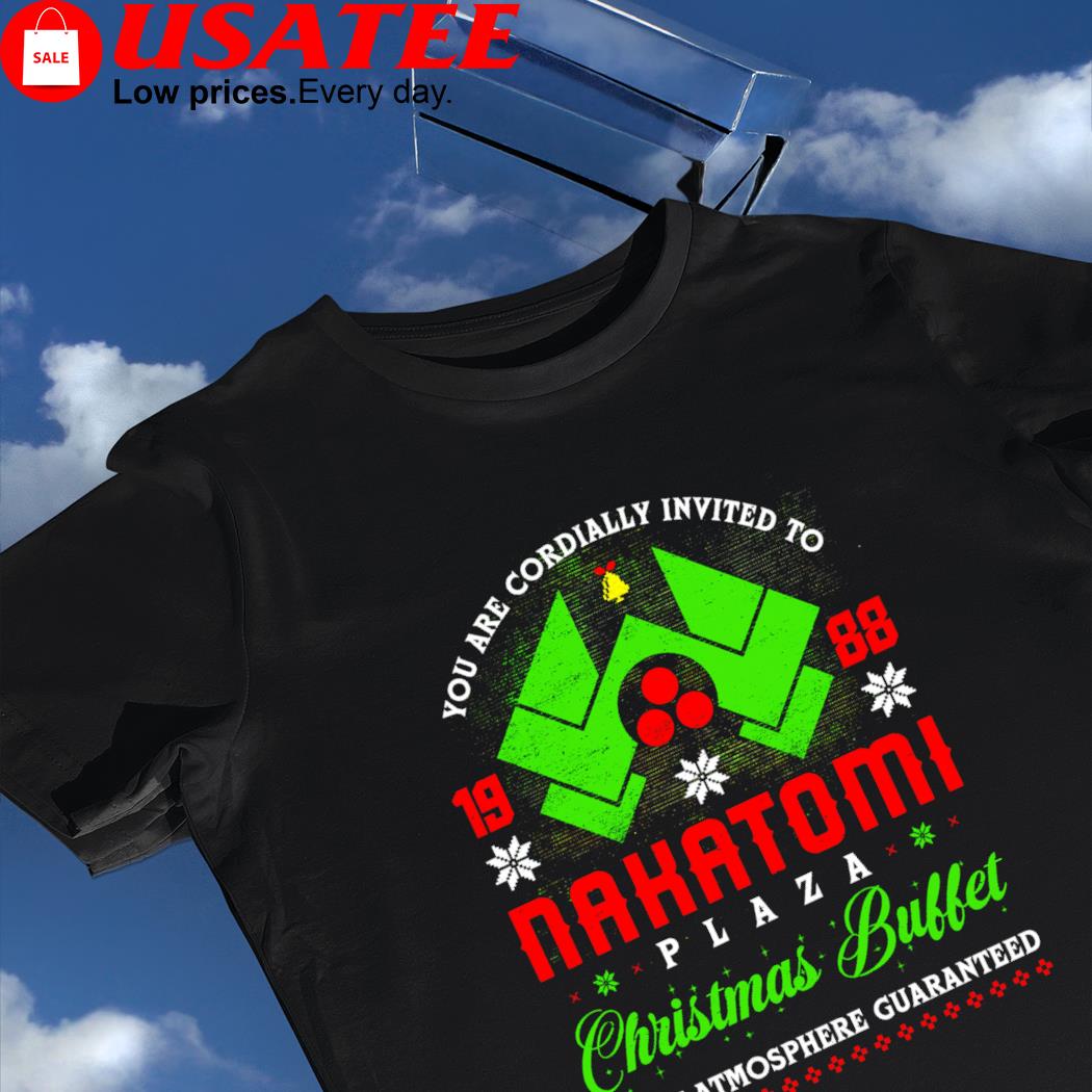 You ar cordially invited to Nakatomi Plaza Christmas Buffet party Atmosphere Guaranteed Xmas shirt