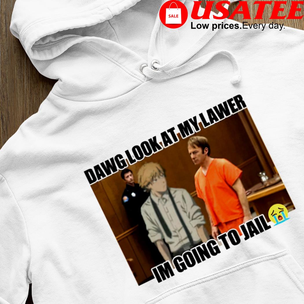 Denji Lawyer Dawg look at my Lawer I'm going to jail meme shirt, hoodie