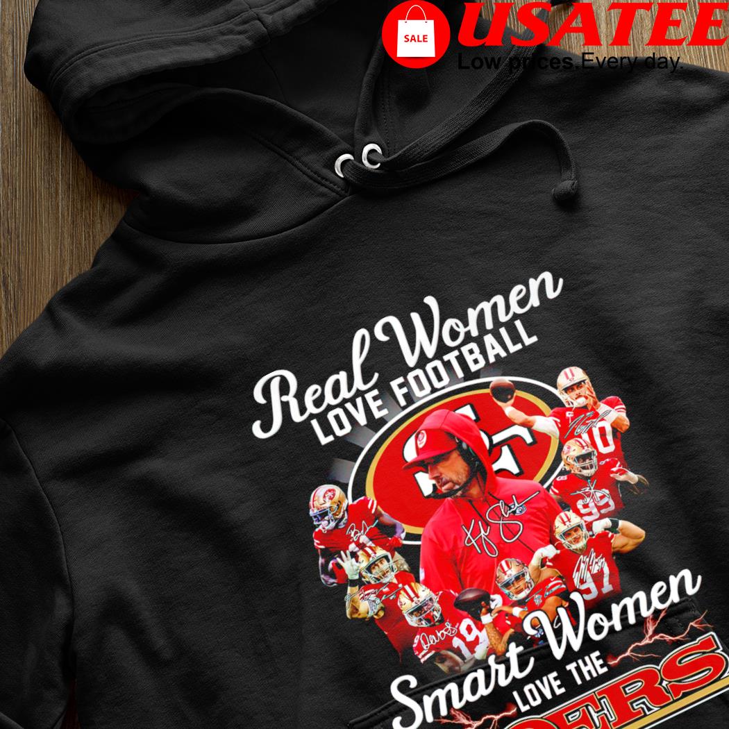 2022 Real Women Love Football Smart Women Love The San Francisco 49ers  Signatures Shirt, hoodie, sweater, long sleeve and tank top