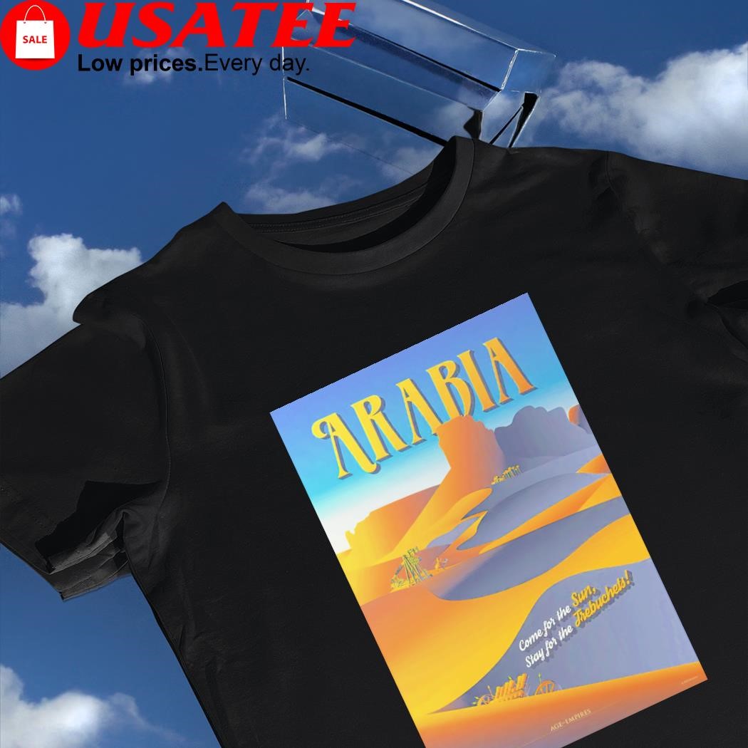 Age of Empires Arabia come for the Sun stay for the Trebuchets shirt