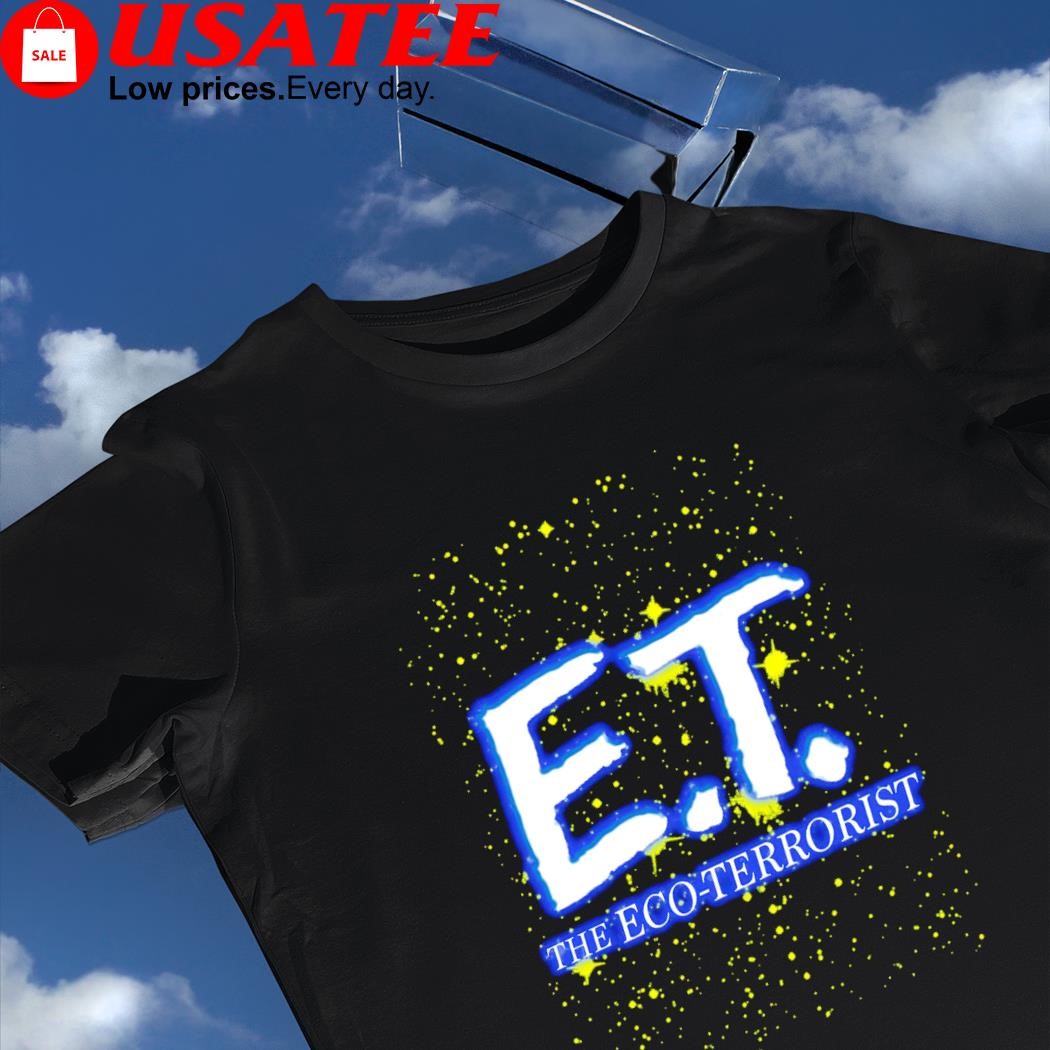 ET the Eco Terrorist shirt