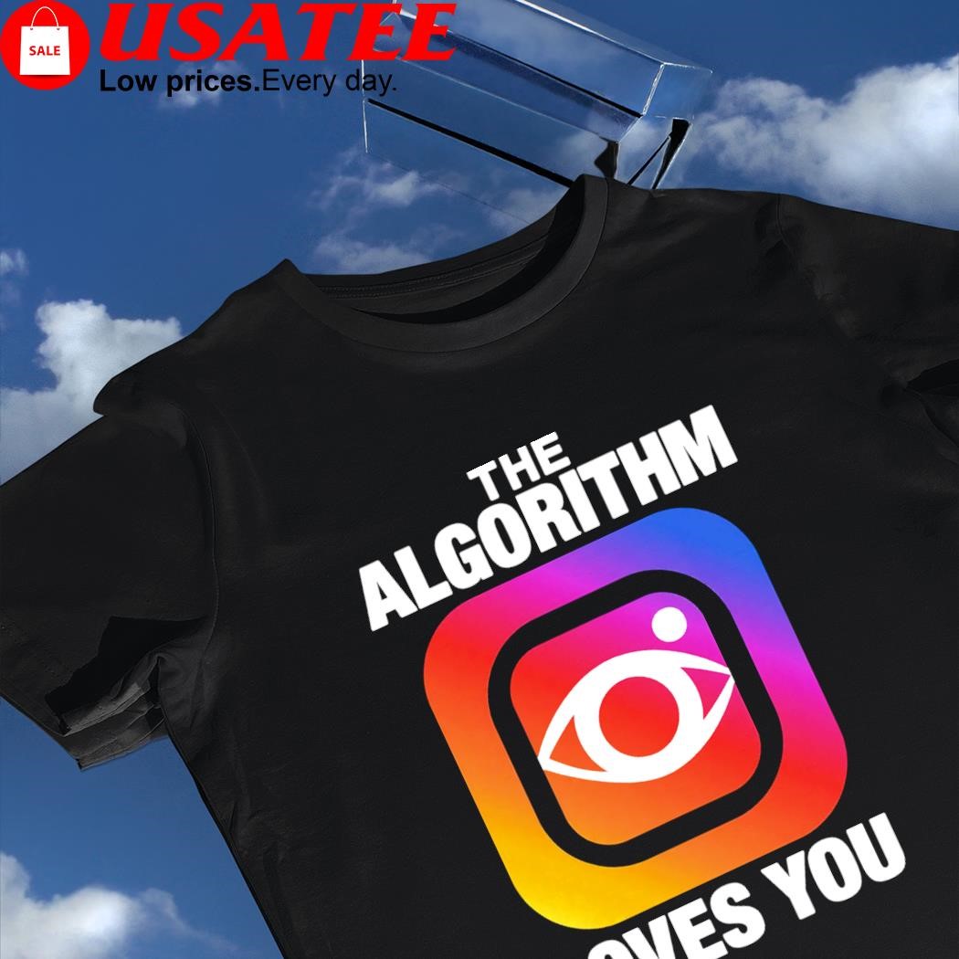 Instagram the Algorithm loves you logo shirt