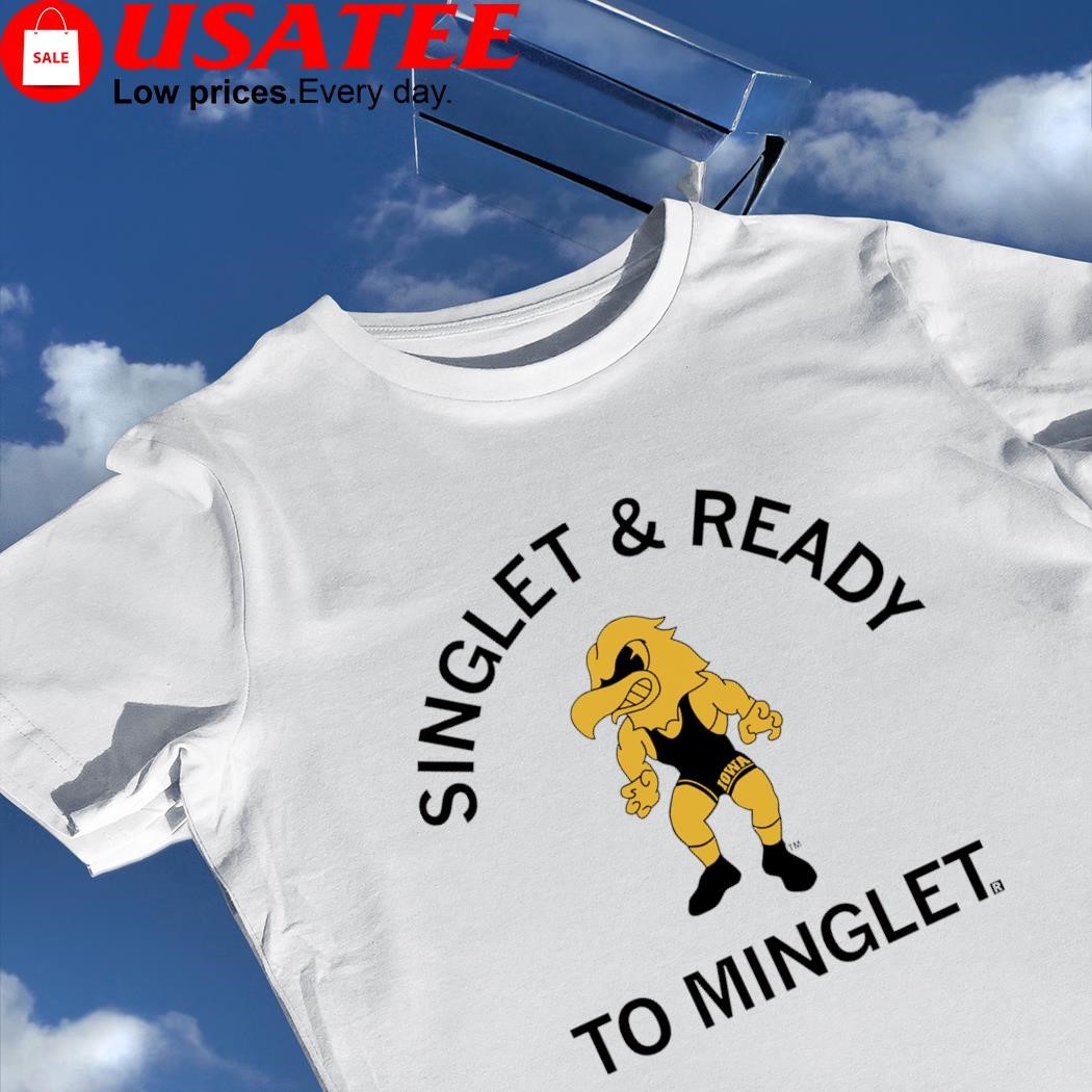 Iowa Hawkeyes mascot Singlet and ready to minglet 2023 shirt