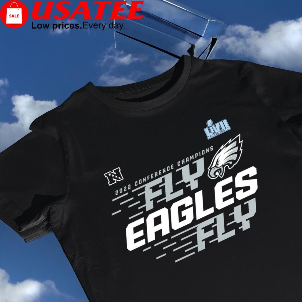 Philadelphia Eagles 2022 NFC Champions LVII Super Bowl team Slogan fly Eagles fly shirt