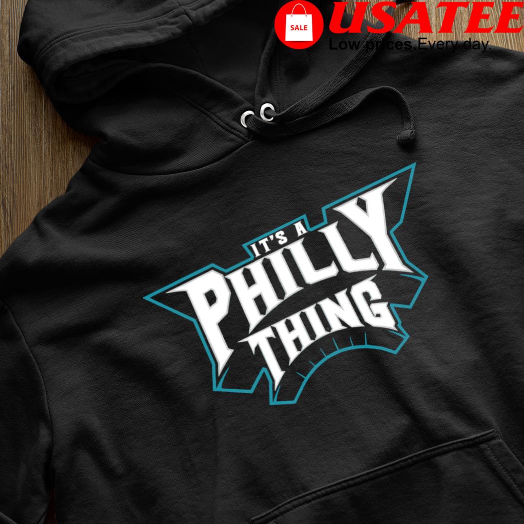 Premium Philadelphia Eagles It's a philly thing 2023 Fly Eagles Fly Shirt,  hoodie, sweater, long sleeve and tank top