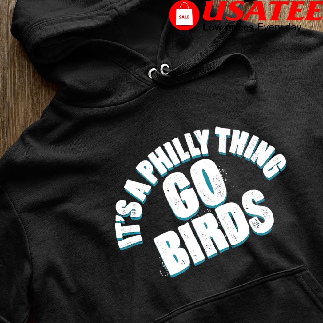 Philadelphia eagles it's a philly thing shirt, hoodie, sweater, long sleeve  and tank top