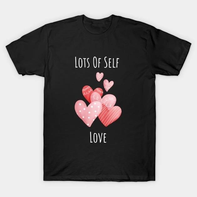 Lots Of Self Love hearts Valentine Day t-shirt