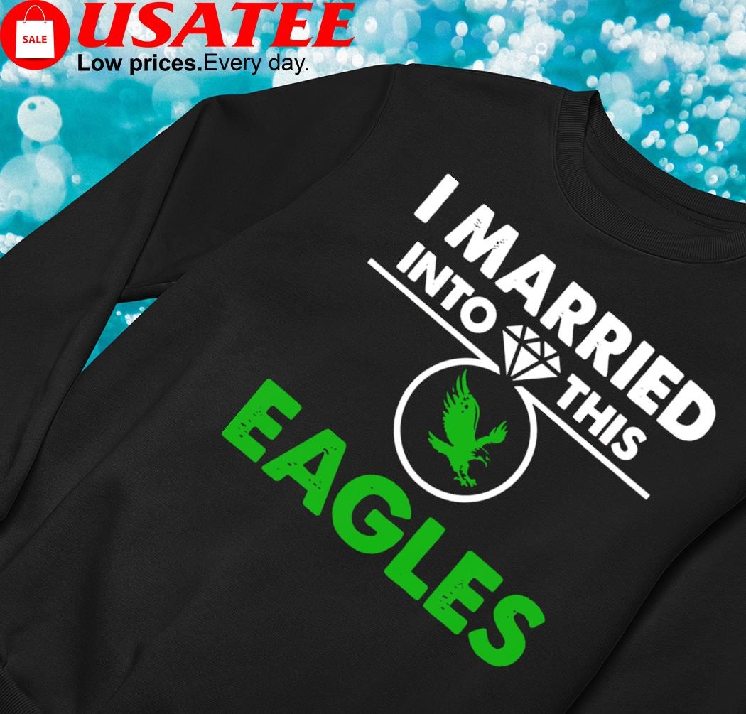 Official married into this eagles 2023 shirt, hoodie, sweater